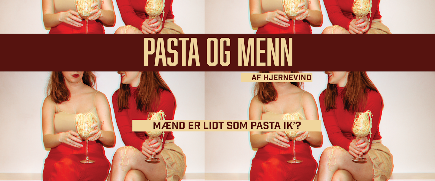 Pasta og Menn | Billetter | København | Optræden & Visuel Pasta og Menn | Billetter | København | Optræden & Visuel