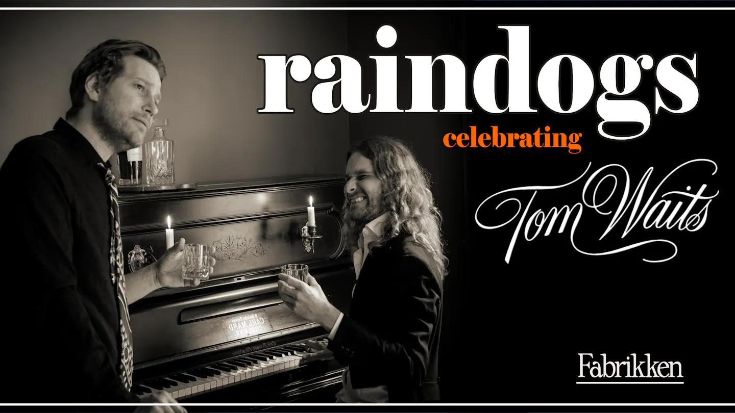 RAINDOGS - celebrating Tom Waits // Fabrikken 17. desember