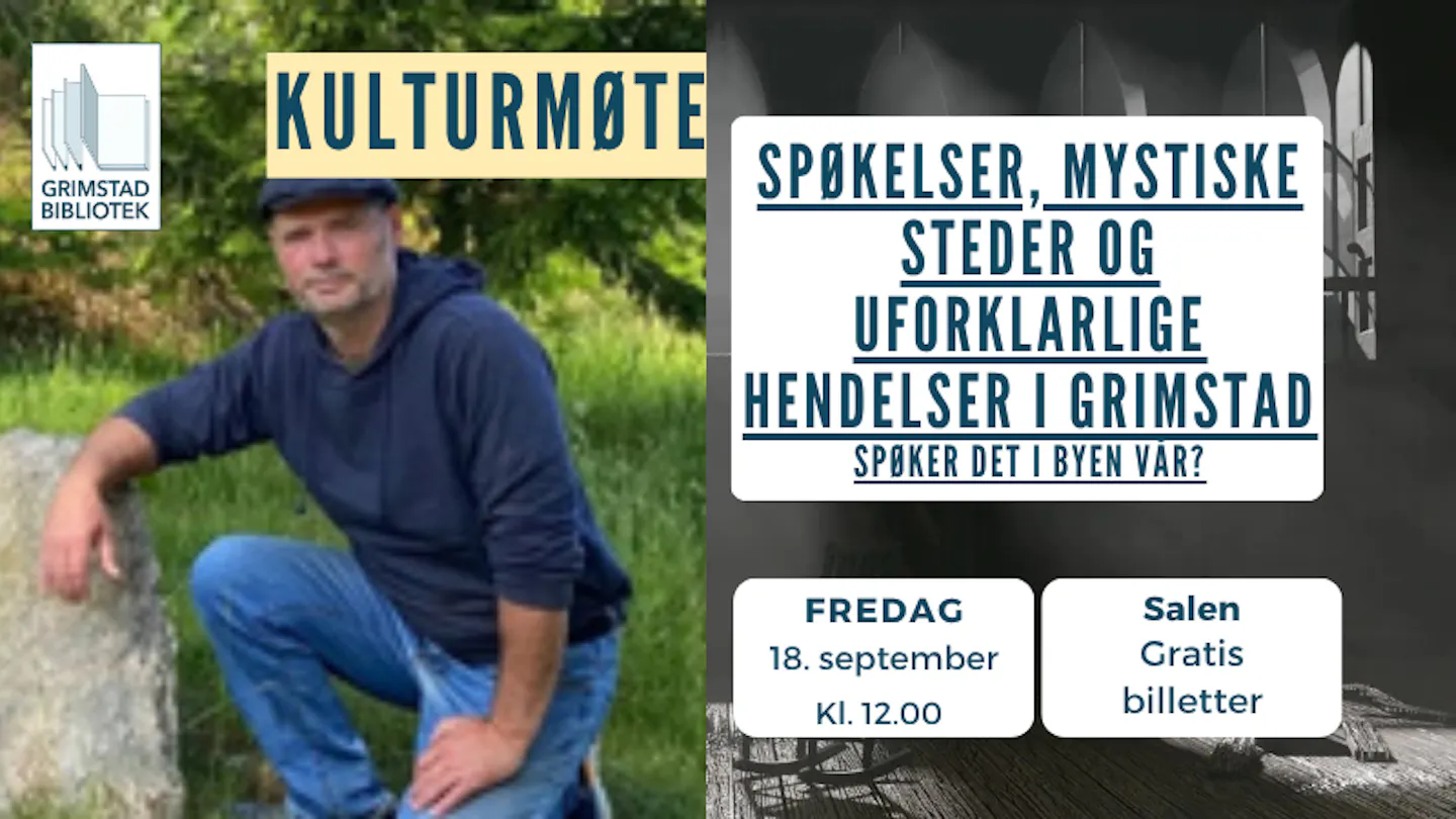 Kulturmøte: Om spøkelser, mystiske steder og uforklarlige hendelser i Grimstad